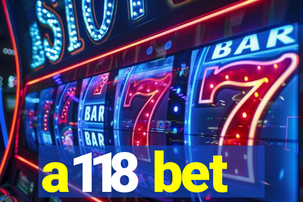 a118 bet